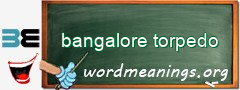 WordMeaning blackboard for bangalore torpedo